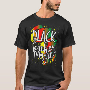 Black Teacher Magic Black History Month African Am T Shirt