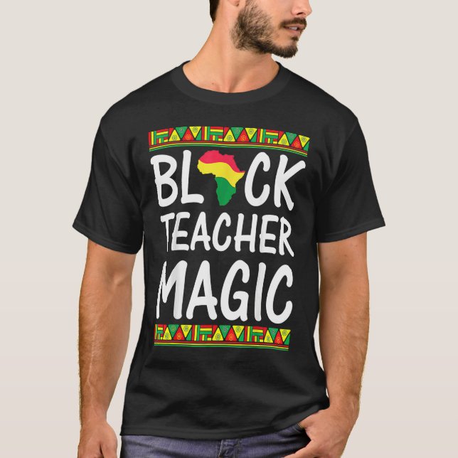 Black Teacher Magic  Black History Month T Shirt (Framsida)