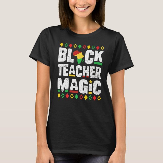 Black Teacher Magic Educator Teacher Black History T Shirt (Framsida)