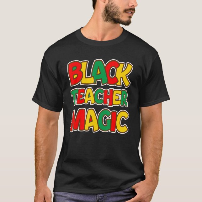 Black Teacher Magic Educators Black History Month T Shirt (Framsida)