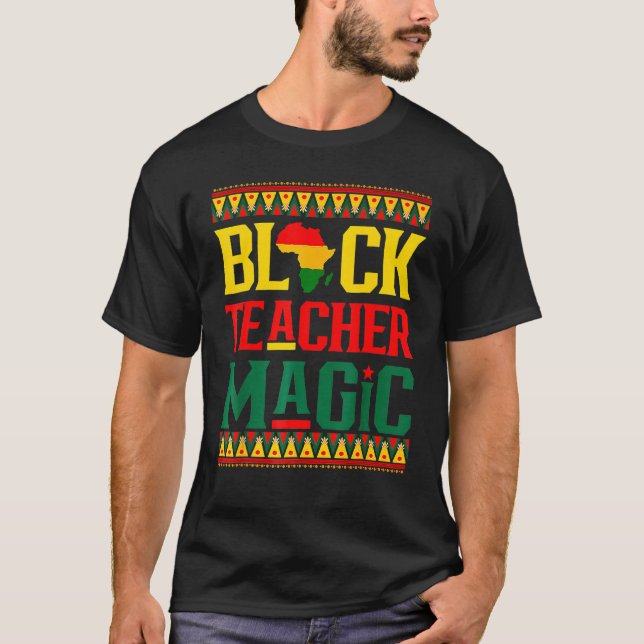 Black Teacher Magic Funny Melanin Pride Black Hist T Shirt (Framsida)