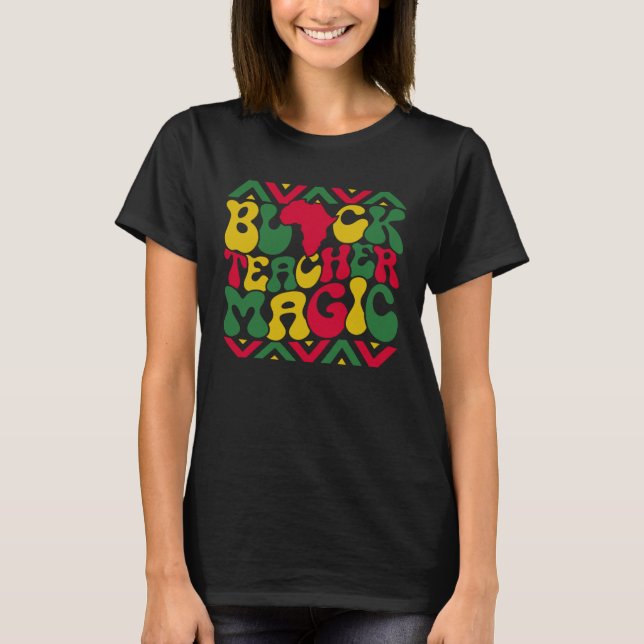 Black Teacher Magic Groovy Teacher Black History M T Shirt (Framsida)