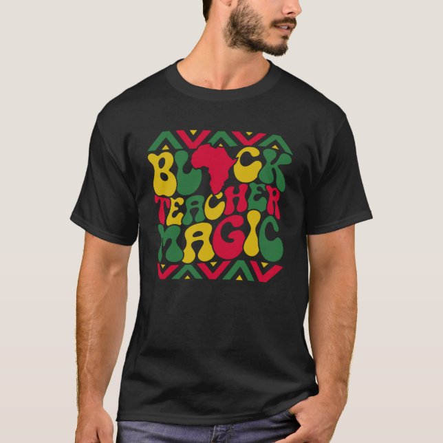 Black Teacher Magic Groovy Teacher Black History M T Shirt (Framsida)