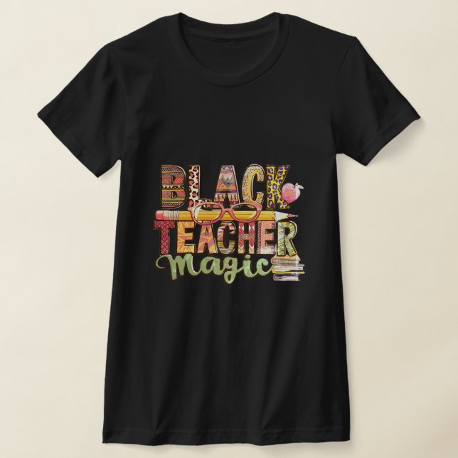 Black Teacher Magic: Inspire & Educat T Shirt (Laydown)