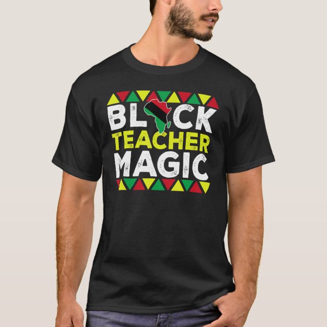 Black Teacher Magic Melanin Pride Black History M T Shirt (Framsida)