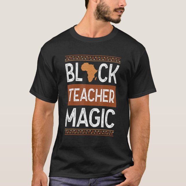 Black Teacher Magic Melanin Pride Black History Mo T Shirt (Framsida)