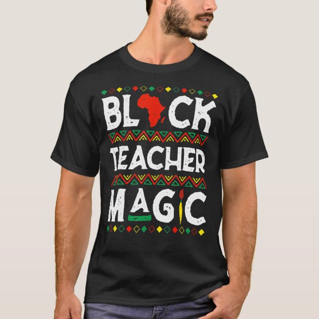 Black Teacher Magic Melanin Pride Black History Mo T Shirt (Framsida)