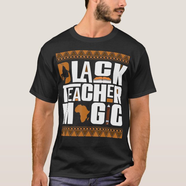 Black Teacher Magic Melanin Teacher Black History T Shirt (Framsida)