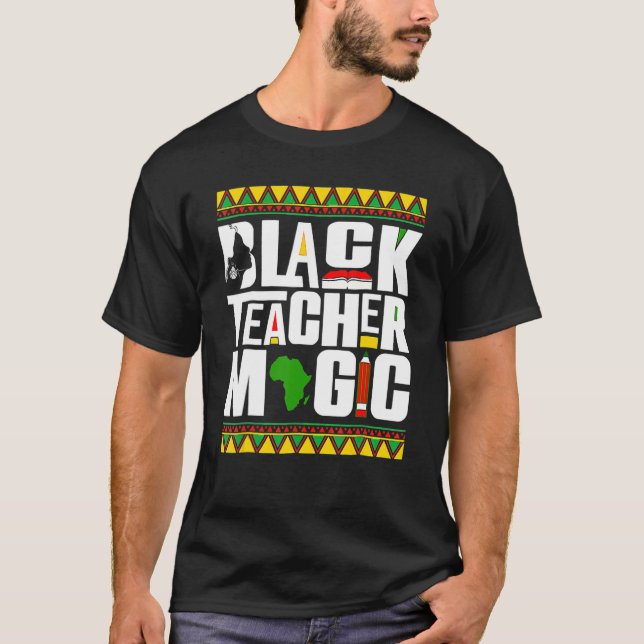 Black Teacher Magic Melanin Teacher Black History T Shirt (Framsida)