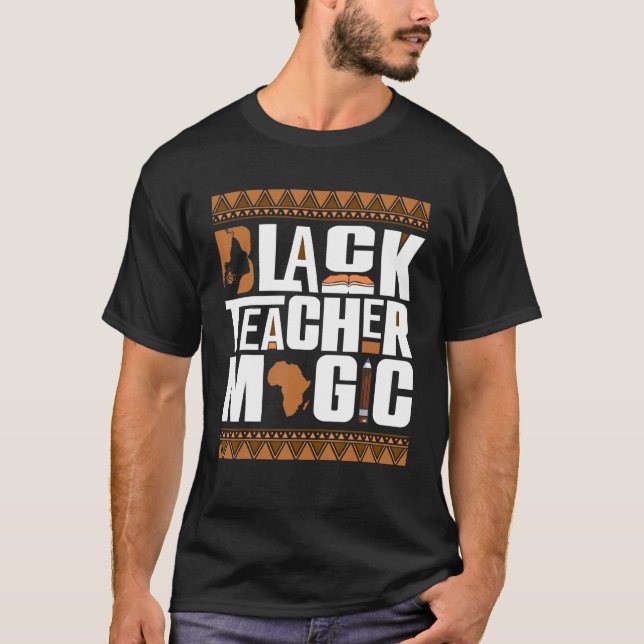 Black Teacher Magic Melanin Teacher Black History T Shirt (Framsida)