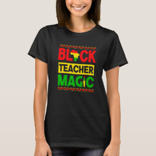 Black Teacher Magic Shirt Black History Pride Afri T