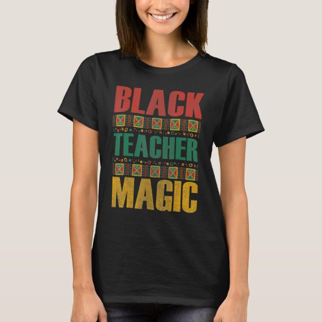 Black Teacher Magic Shirt Melanin Pride Black Hist T (Framsida)