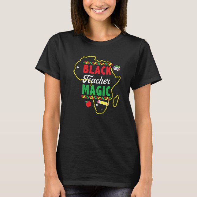 Black Teacher Magic Shirt Teacher Black History Mo T Shirt (Framsida)