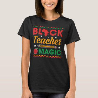 Black Teacher Magic T-Shirt, Black and Educated T Shirt