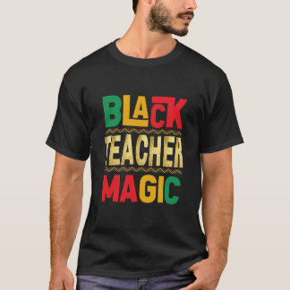 Black Teacher Magic T-Shirt - Honoring Black Histo
