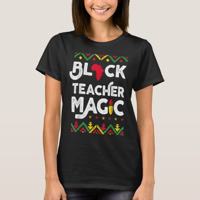 Black Teacher Magic Teacher Black History Månad 1 T Shirt (Framsida)