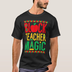 Black Teacher Magic Teacher Black History Mons T Shirt