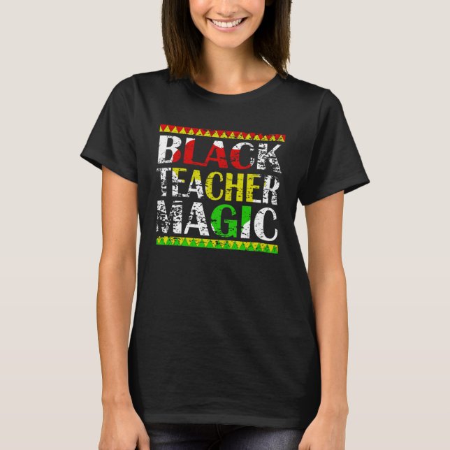 Black Teacher Magic Teacher Black History Month te T Shirt (Framsida)