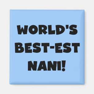 Black Text World's Best Nani T-shirts and Gift Magnet