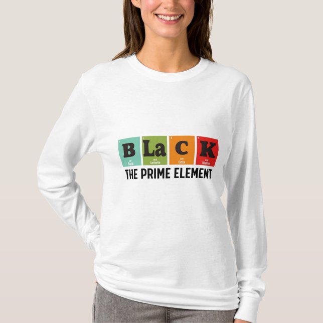 Black The Prime Element, svarta historiemånaden  T Shirt (Framsida)