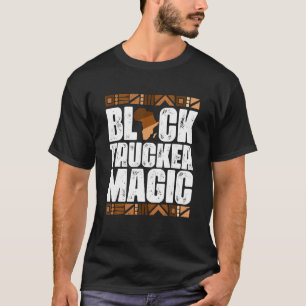 Black Trucker Magic Black History Month BLM T Shirt