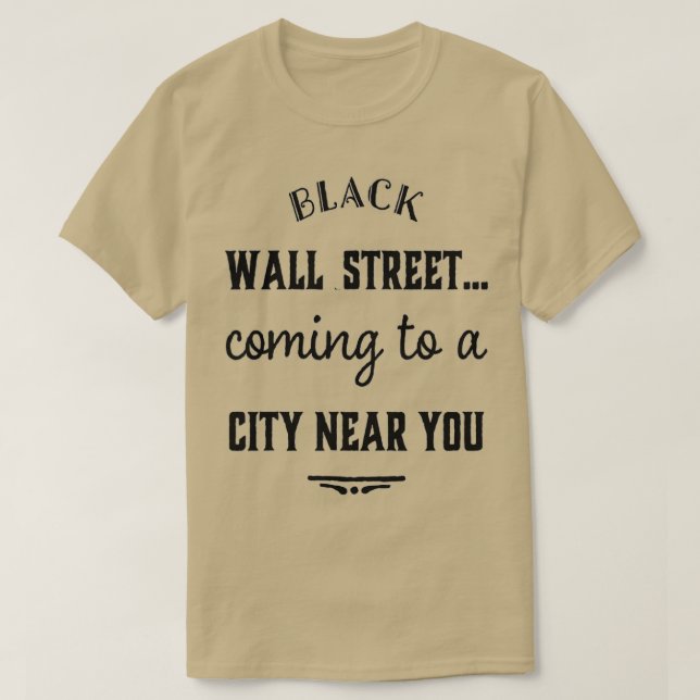 BLACK WALL STREET KOMMER TILL EN STAD NÄRA DU GIFT T SHIRT (Design framsida)