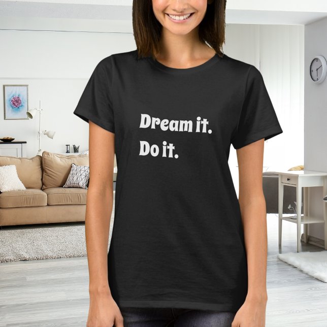 Black white inspirational quote dream it do it t shirt (Skapare uppladdad)