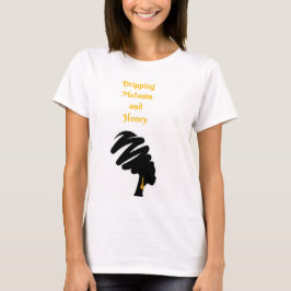 Black Woman Melanin and honey Shirt T