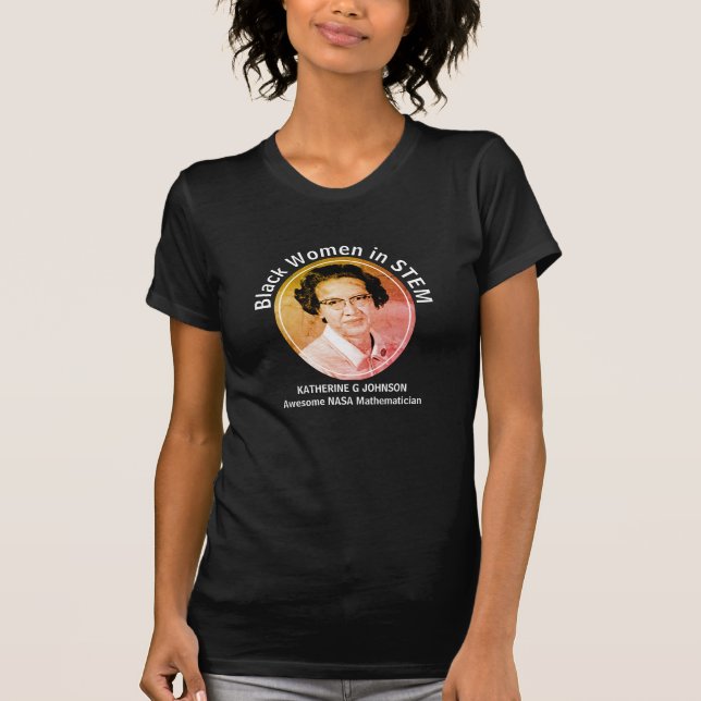 Black Women in STEM Katherine G Johnson T Shirt (Framsida)