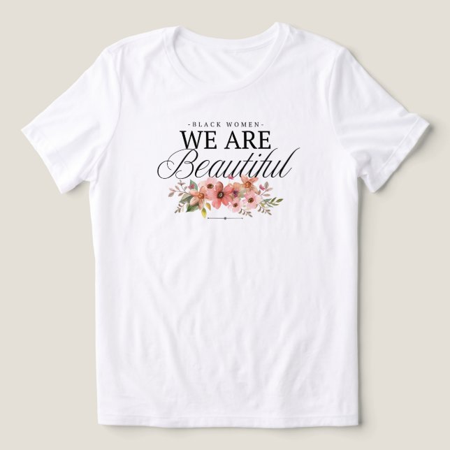 Black Women We Are Beautiful Spring Shirt T (Design Framsida)