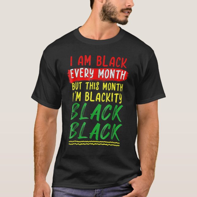 Blackity Black Every Month Black History BHM BLM A T Shirt (Framsida)