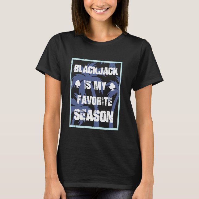 BLACKJACK ÄR MY FAVORITE SEASON Blackjack Player G T Shirt (Framsida)