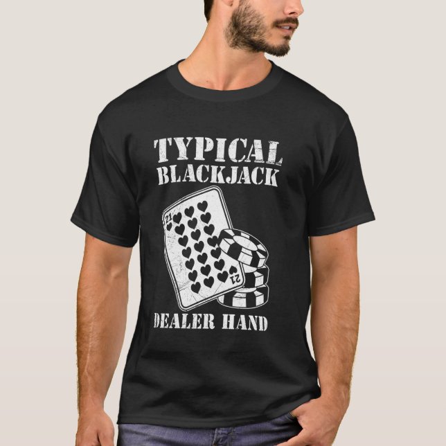 Blackjack Player TYPICAL BLACKJACK DEALER HAND Bla T Shirt (Framsida)