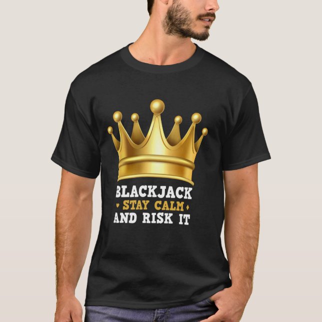 BLACKJACK STAY LUGN OCH RISK IT Blackjack-spelare T Shirt (Framsida)