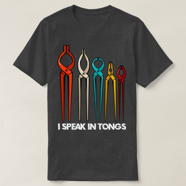 Blacksmith, jag talar i Tongs Funny Blacksmith Say T Shirt (Design framsida)