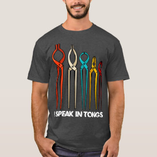 Blacksmith, jag talar i Tongs Funny Blacksmith Say T Shirt