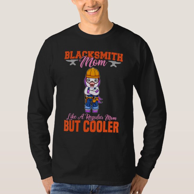 Blacksmith Mom Like A Regualr Mom But Cooler T Shirt (Framsida)