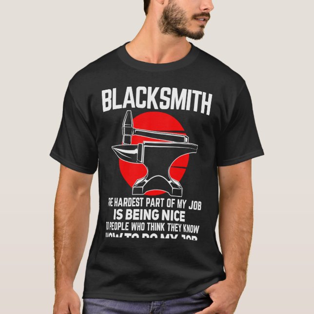 Blacksmith The Hardest Part of My Job Blacksmithin T Shirt (Framsida)