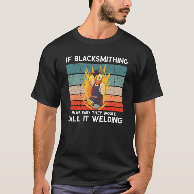 Blacksmith Worker Retro kallar det Welding Metalwo T Shirt (Framsida)