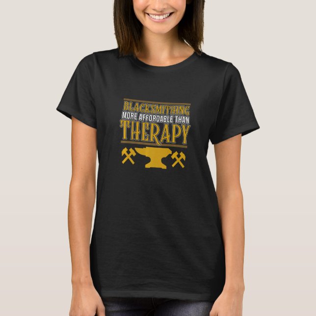 Blacksmithing är Therapy Blacksmith Forger T Shirt (Framsida)
