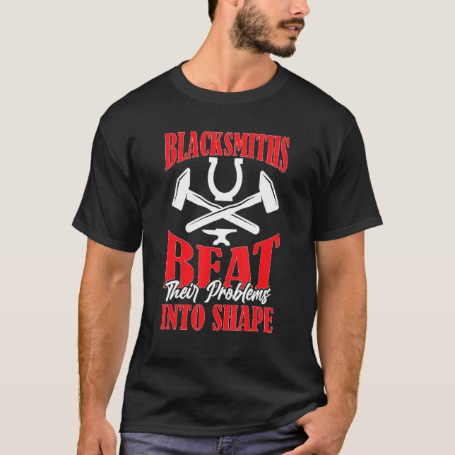 Blacksmiths Beat Their Problems Into Shape T Shirt (Framsida)