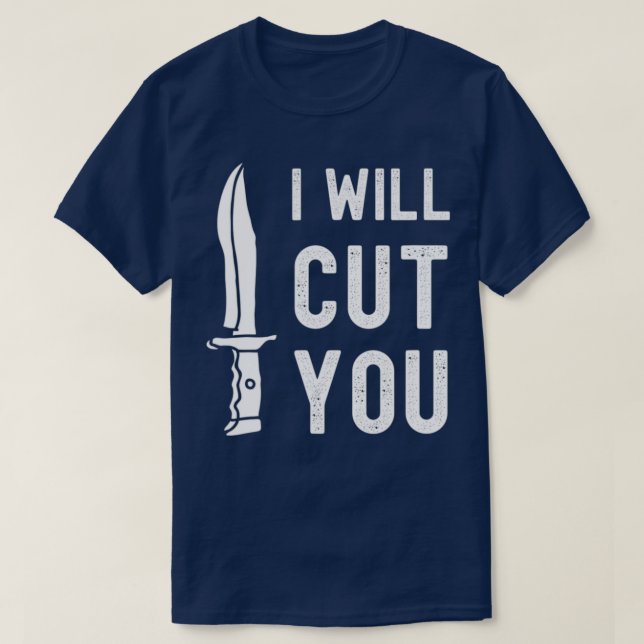 Bladesmith I Will Cut You Knife Gag T Shirt (Design framsida)