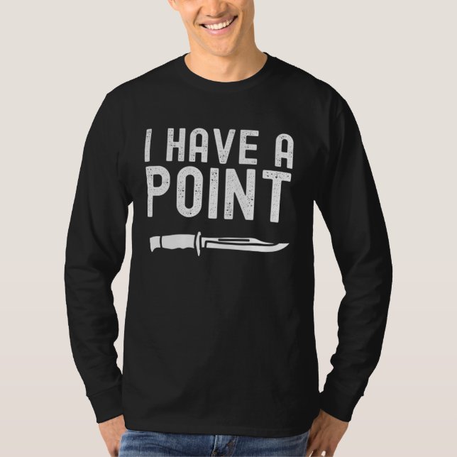 Bladesmith Knifemaker I Have A Point Pun Dad Joke T Shirt (Framsida)