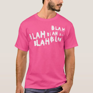 Blah blah bla t shirt