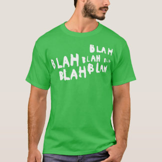 Blah blah bla t shirt