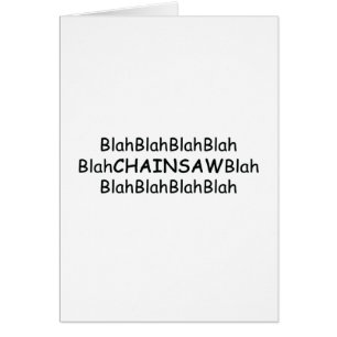 Blah Blah Blah Chainsaws driver verktyg/Wood gåvo Hälsningskort