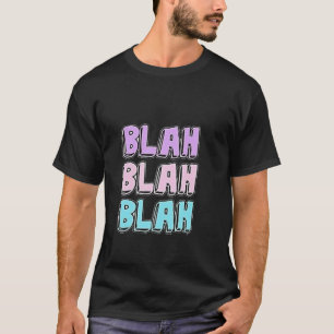 BLAH BLAH BLAH DESIGN T SHIRT