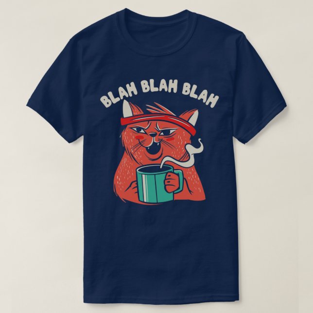Blah Blah Snarky Sarcasm Funny Cat Graphic No T Shirt (Design framsida)