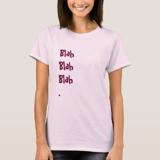 Blah - blah. tee shirt