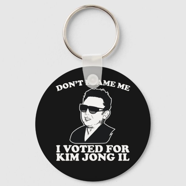 Blam inte mig, jag röstade för Kim Jong Il Keychai Nyckelring (Framsida)
